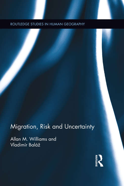 Migration, Risk and Uncertainty (Routledge Studies in Human Geography #53)
