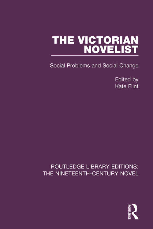The Victorian Novelist: Social Problems and Change (Routledge Library Editions: The Nineteenth-Century Novel #14)