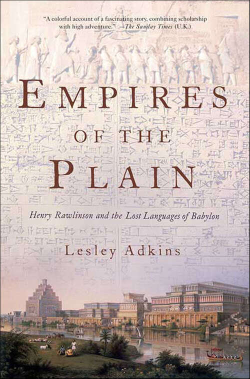Book cover of Empires of the Plain: Henry Rawlinson and the Lost Languages of Babylon