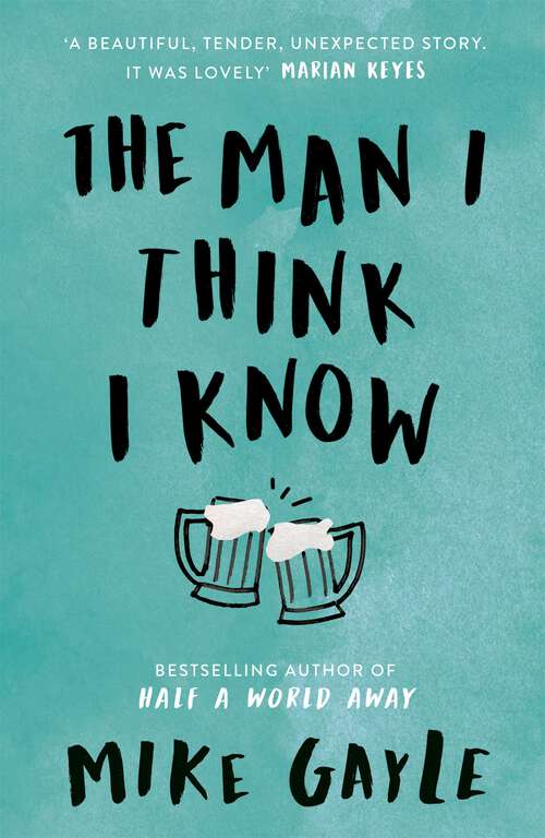 Book cover of The Man I Think I Know: A feel-good, uplifting story of the most unlikely friendship