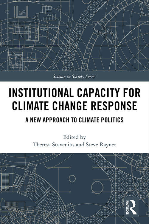 Book cover of Institutional Capacity for Climate Change Response: A New Approach to Climate Politics (The Earthscan Science in Society Series)