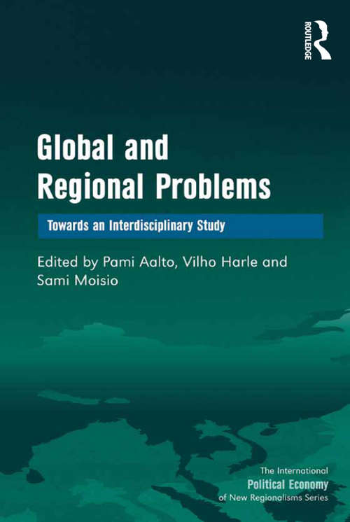 Book cover of Global and Regional Problems: Towards an Interdisciplinary Study (2) (The International Political Economy of New Regionalisms Series)