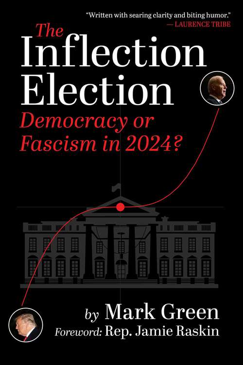 Book cover of The Inflection Election: Democracy or Fascism in 2024?