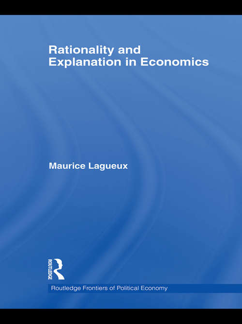 Book cover of Rationality and Explanation in Economics (Routledge Frontiers Of Political Economy Ser.)