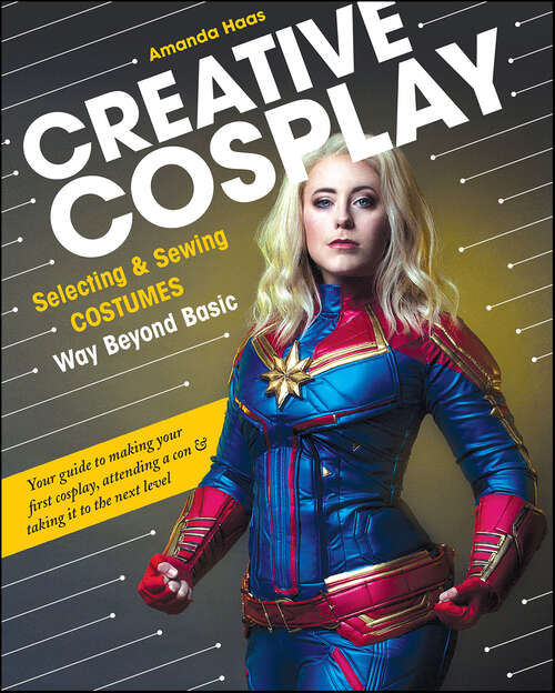 Book cover of Creative Cosplay: Selecting & Sewing Costumes Way Beyond Basic
