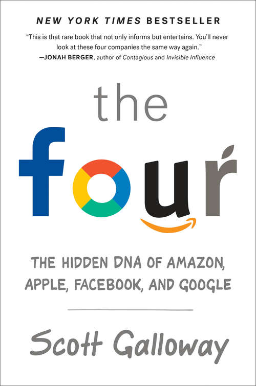 Book cover of The Four: The Hidden DNA of Amazon, Apple, Facebook, and Google