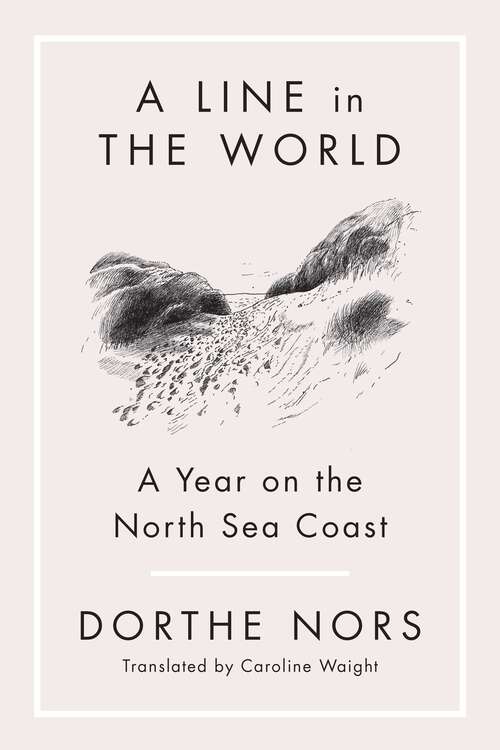 Book cover of A Line in the World: A Year on the North Sea Coast