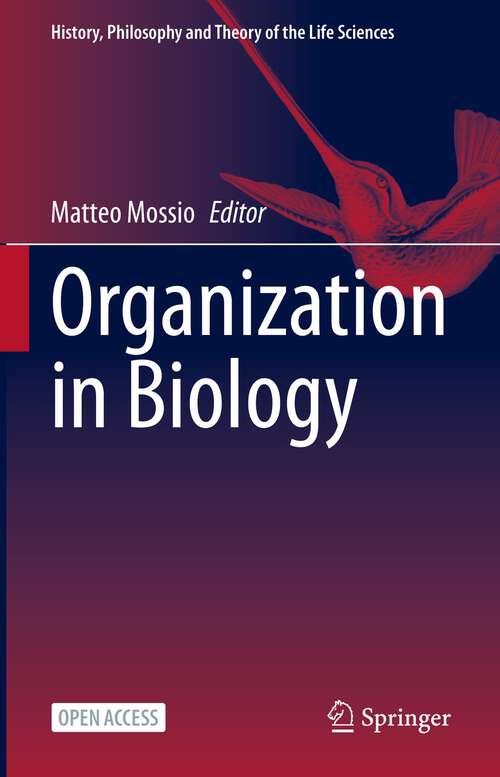 Book cover of Organization in Biology (1st ed. 2024) (History, Philosophy and Theory of the Life Sciences #33)