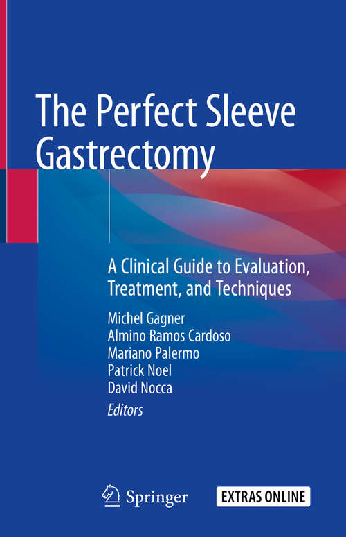 The Perfect Sleeve Gastrectomy: A Clinical Guide to Evaluation, Treatment, and Techniques