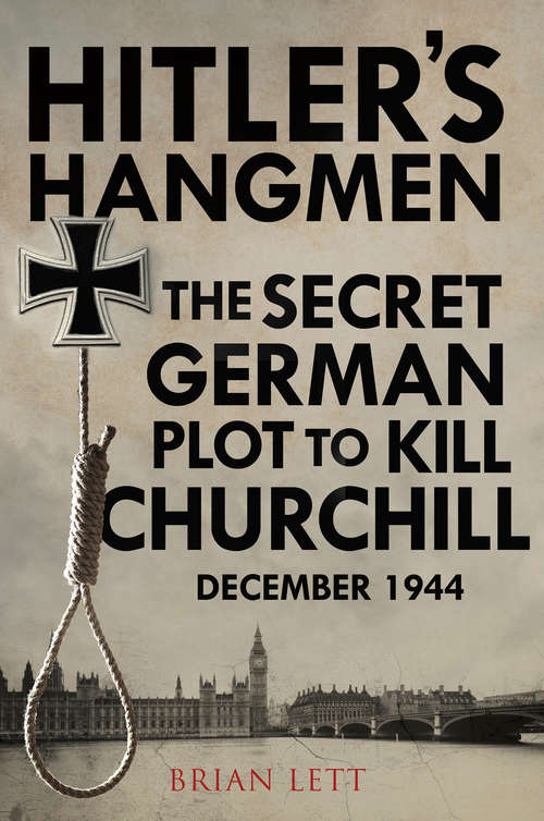 Book cover of Hitler's Hangmen: The Secret German Plot to Kill Churchill, December 1944