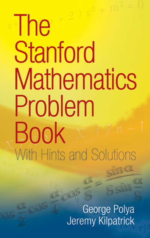 Book cover of The Stanford Mathematics Problem Book: With Hints and Solutions (Dover Books on Mathematics)