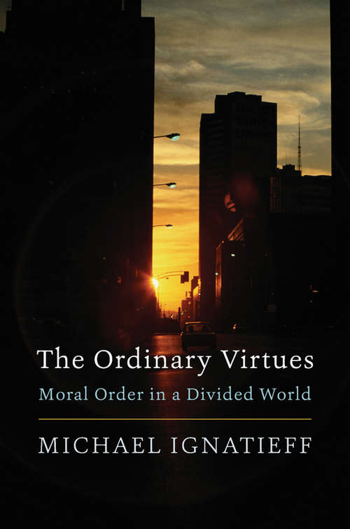 The Ordinary Virtues: Moral Order in a Divided World