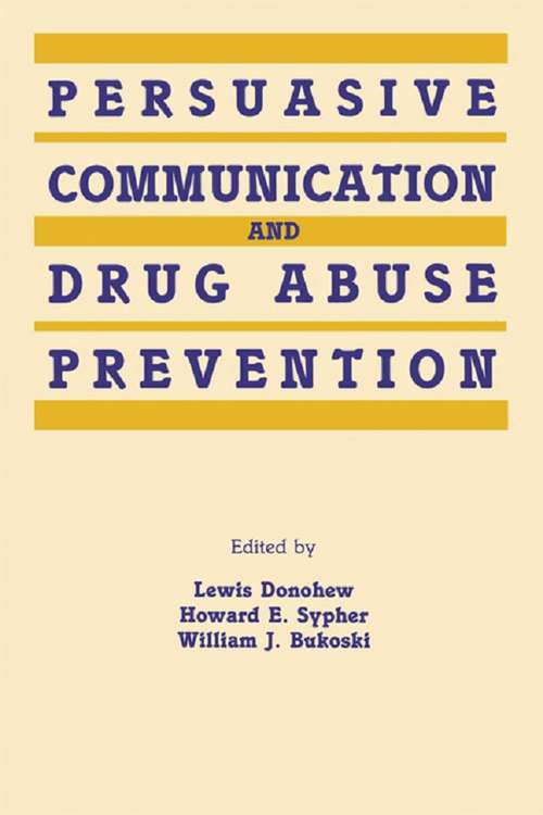 Persuasive Communication and Drug Abuse Prevention (Routledge Communication Series)