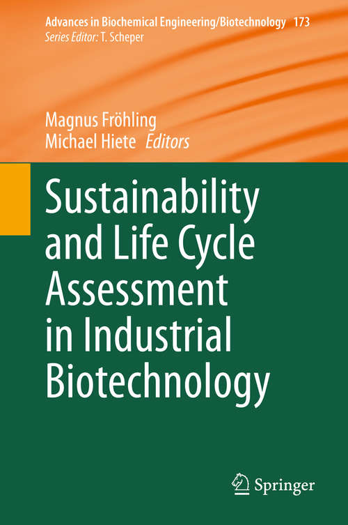 Book cover of Sustainability and Life Cycle Assessment in Industrial Biotechnology (1st ed. 2020) (Advances in Biochemical Engineering/Biotechnology #173)