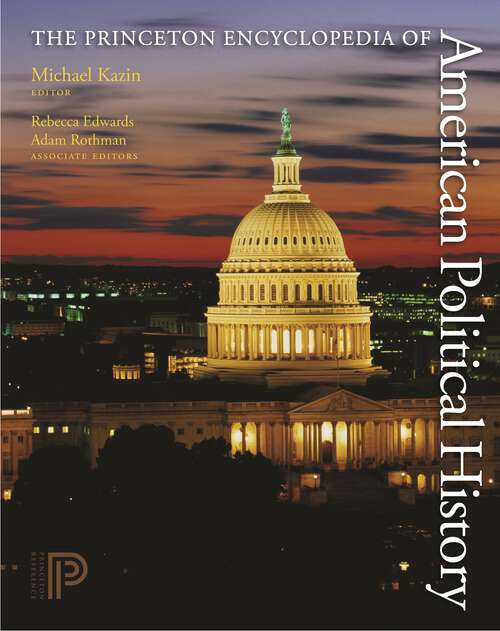 Book cover of The Princeton Encyclopedia of American Political History. (Two volume set): Volume I and II