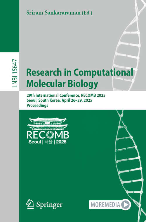 Book cover of Research in Computational Molecular Biology: 29th International Conference, RECOMB 2025, Seoul, South Korea, April 26–29, 2025, Proceedings (Lecture Notes in Computer Science #15647)