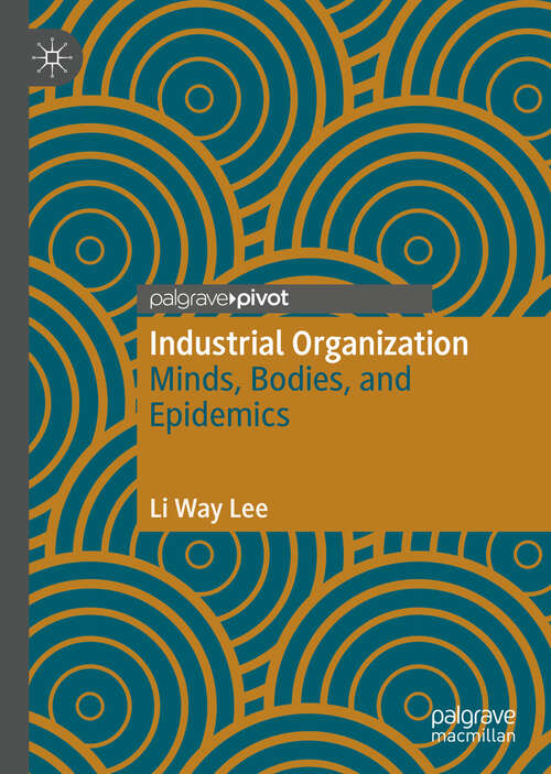 Industrial Organization: Minds, Bodies, and Epidemics