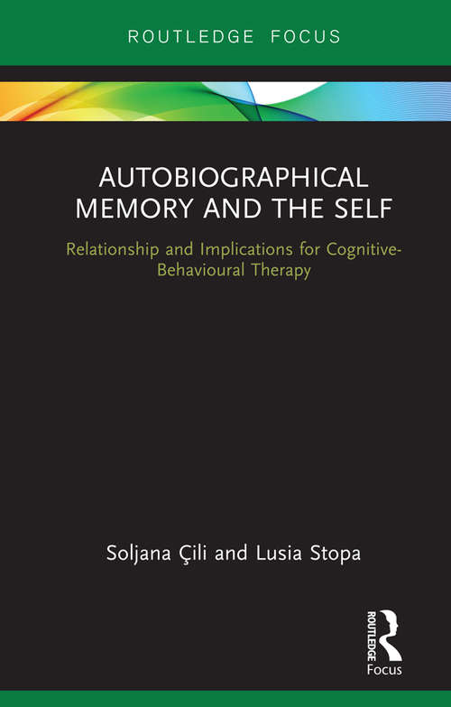 Book cover of Autobiographical Memory and the Self: Relationship and Implications for Cognitive-Behavioural Therapy