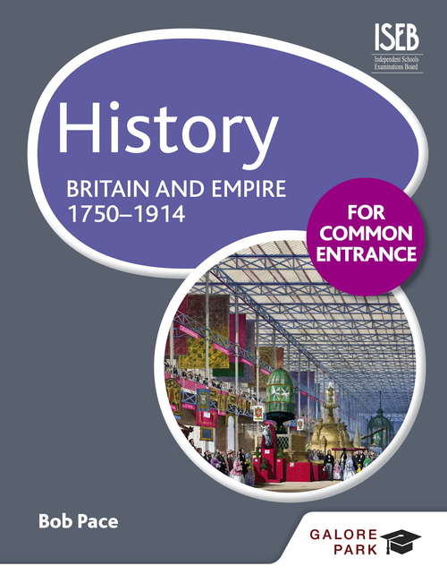 History for Common Entrance: Britain and Empire 1750-1914