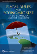 Fiscal Rules and Economic Size in Latin America and the Caribbean (Latin American Development Forum)