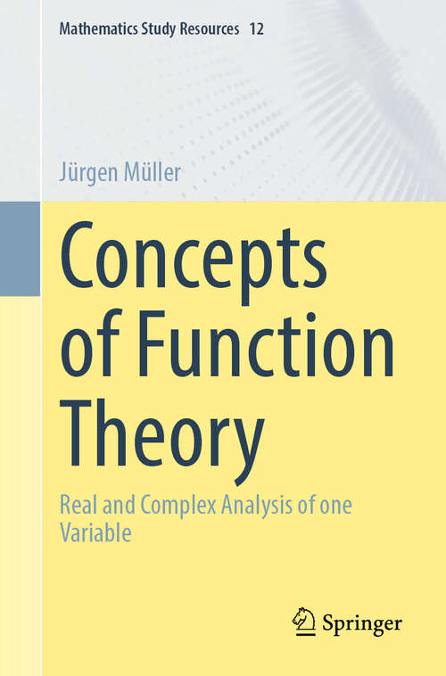 Book cover of Concepts of Function Theory: Real and Complex Analysis of one Variable (Mathematics Study Resources #12)