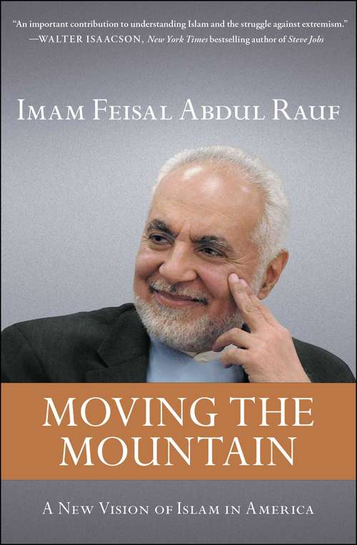 Book cover of Moving the Mountain: Beyond Ground Zero to a New Vision of Islam in America