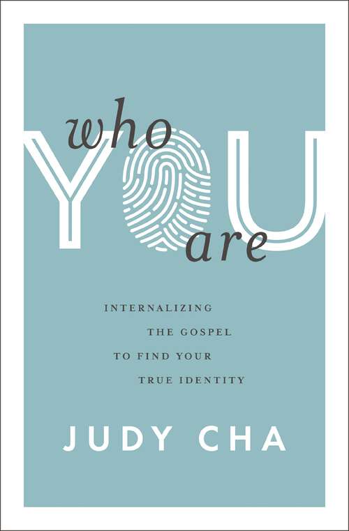 Book cover of Who You Are: Internalizing the Gospel to Find Your True Identity