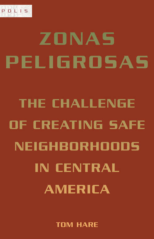Book cover of Zonas Peligrosas: The Challenge of Creating Safe Neighborhoods in Central America (Polis)
