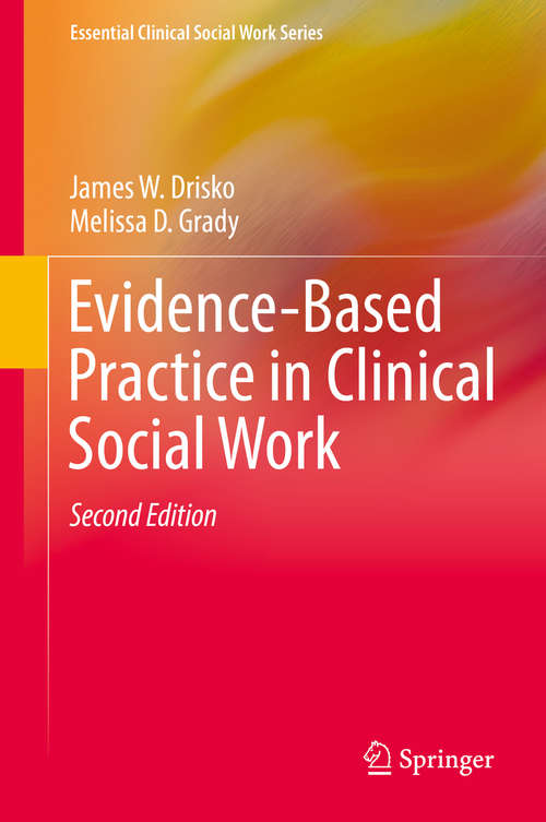 Evidence-Based Practice in Clinical Social Work (Essential Clinical Social Work Series)