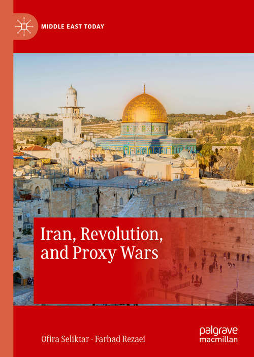 Book cover of Iran, Revolution, and Proxy Wars (1st ed. 2020) (Middle East Today)