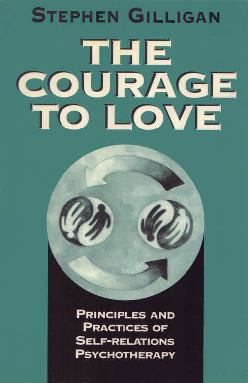 Book cover of The Courage to Love: Principles and Practices of Self-Relations Psychotherapy