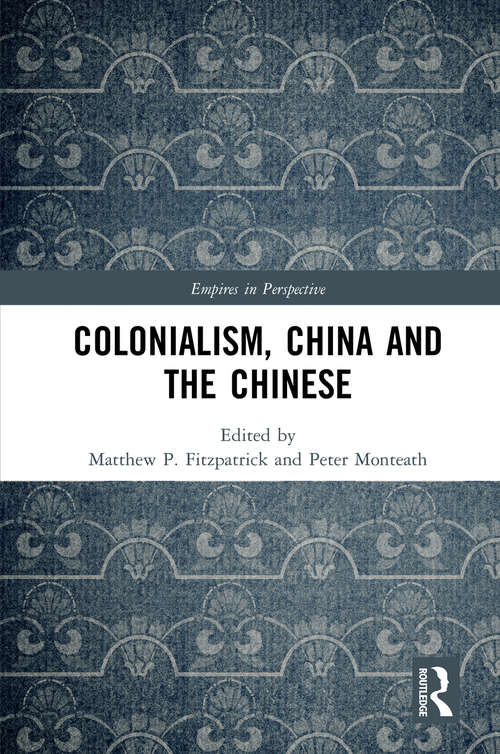Colonialism, China and the Chinese: Amidst Empires (Empires in Perspective)