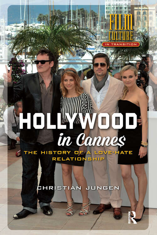 Book cover of Hollywood in Cannes: The History of a Love-Hate Relationship (1) (Film Culture in Transition)