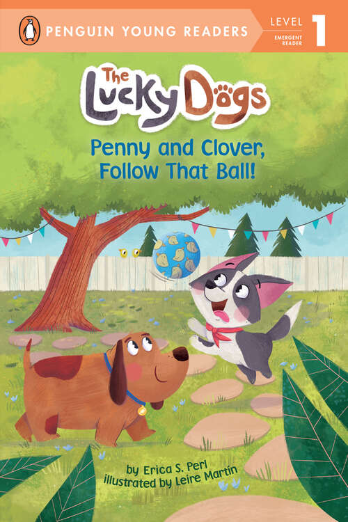Book cover of Penny and Clover, Follow That Ball! (The Lucky Dogs)