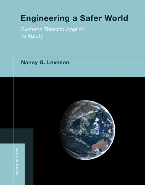 Book cover of Engineering a Safer World: Systems Thinking Applied to Safety (Engineering Systems)