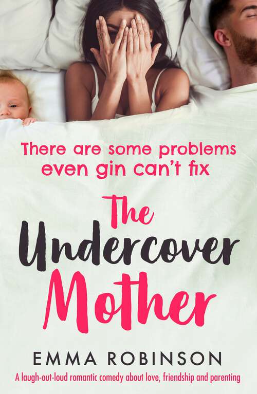 Book cover of The Undercover Mother: A laugh out loud romantic comedy about love, friendship and parenting