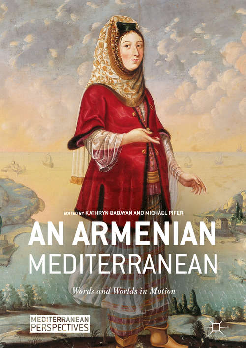Book cover of An Armenian Mediterranean: Words And Worlds In Motion (Mediterranean Perspectives)