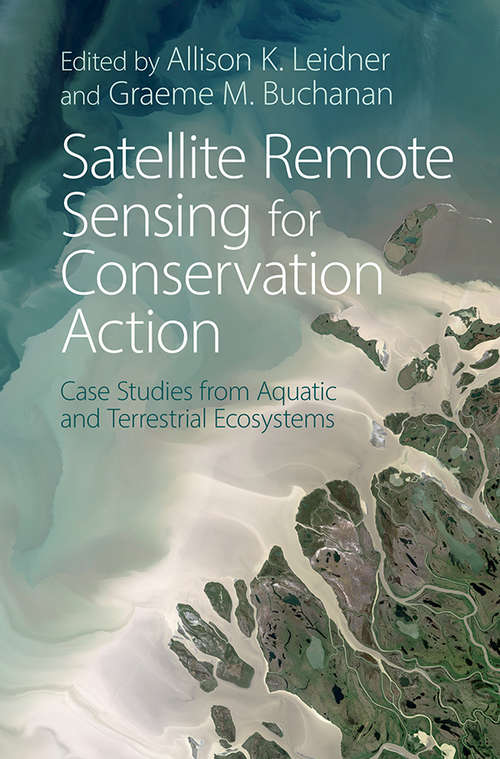 Book cover of Satellite Remote Sensing for Conservation Action: Case Studies from Aquatic and Terrestrial Ecosystems