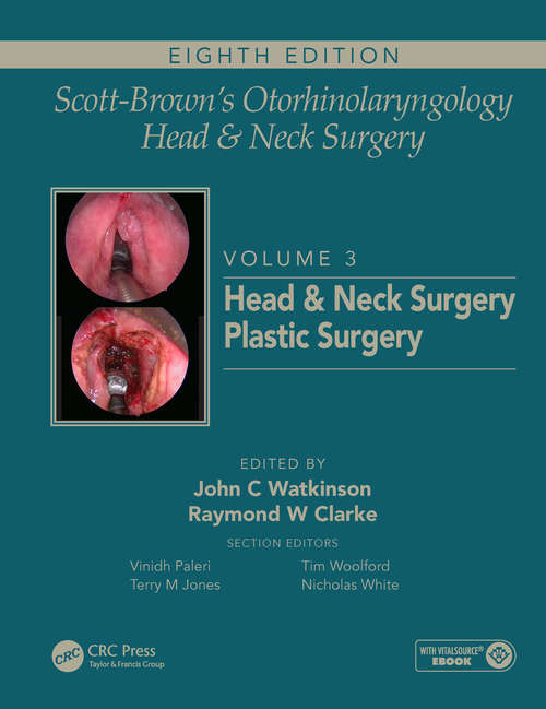 Scott-Brown's Otorhinolaryngology and Head and Neck Surgery: Volume 3: Head and Neck Surgery, Plastic Surgery