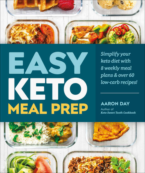 Book cover of Easy Keto Meal Prep: Simplify Your Keto Diet with 8 Weekly Meal Plans and 60 Delicious Recipes
