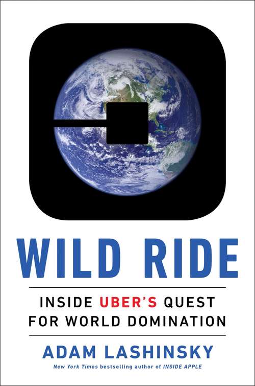 Book cover of Wild Ride: Inside Uber's Quest for World Domination