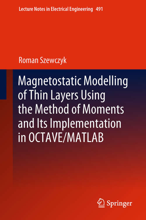 Magnetostatic Modelling of Thin Layers Using the Method of Moments And Its Implementation in Octave/Matlab (Lecture Notes In Electrical Engineering #491)