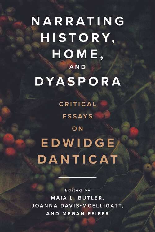 Book cover of Narrating History, Home, and Dyaspora: Critical Essays on Edwidge Danticat (EPUB Single)