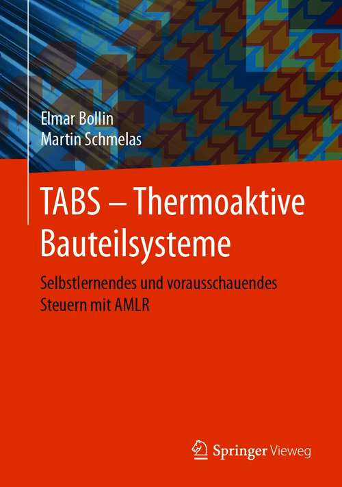 Book cover of TABS – Thermoaktive Bauteilsysteme: Selbstlernendes und vorausschauendes Steuern mit AMLR (1. Aufl. 2021)