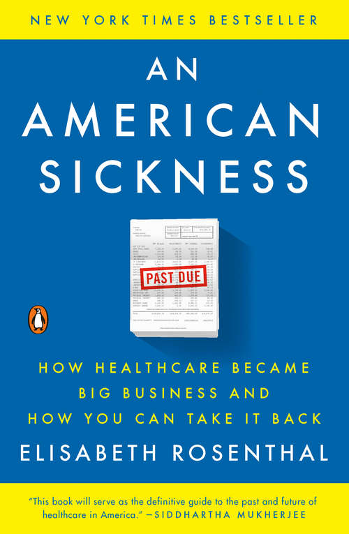 Book cover of An American Sickness: How Healthcare Became Big Business and How You Can Take It Back