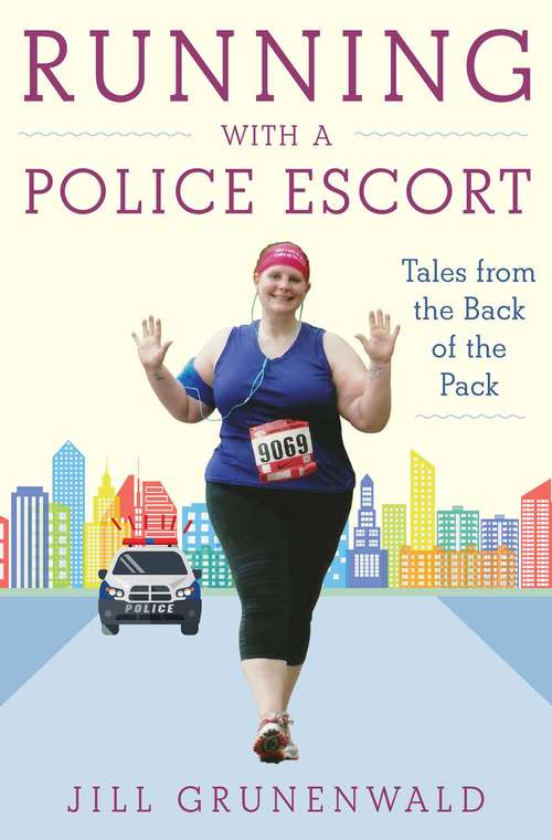Book cover of Running with a Police Escort: Tales from the Back of the Pack