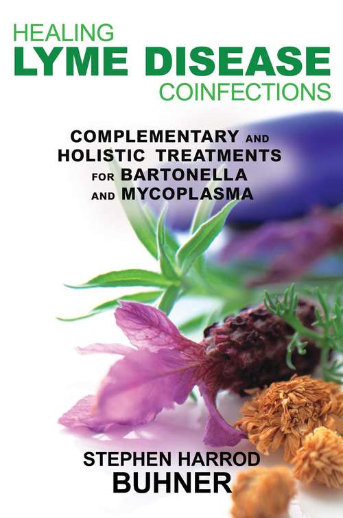 Book cover of Healing Lyme Disease Coinfections: Complementary and Holistic Treatments for Bartonella and Mycoplasma