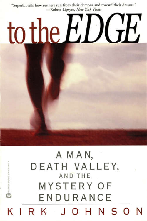 Book cover of To the Edge: A Man, Death Valley, and the Mystery of Endurance