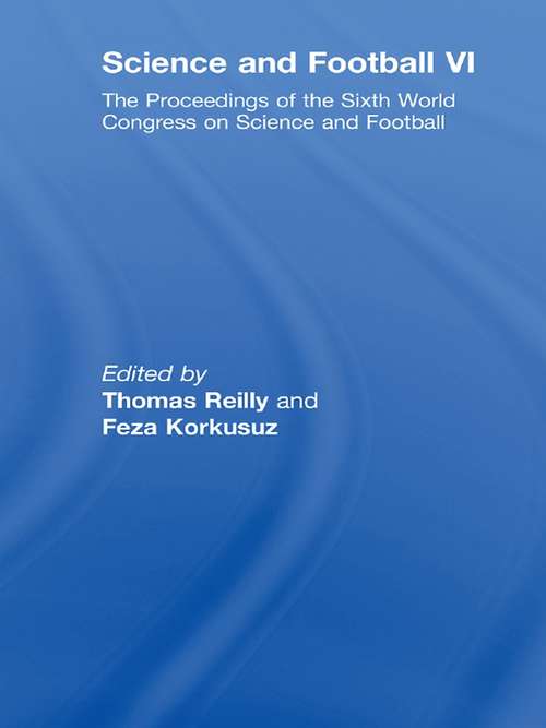 Science and Football VI: The Proceedings of the Sixth World Congress on Science and Football