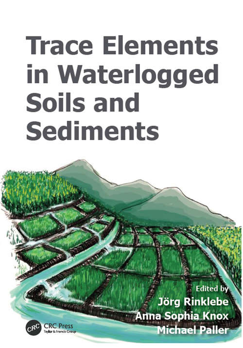 Trace Elements in Waterlogged Soils and Sediments (Advances in Trace Elements in the Environment)